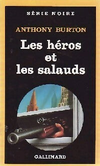 Les héros et les salauds - Anthony Burton -  Série Noire - Livre