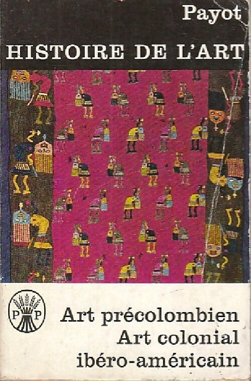 Art précolombien - Amérique précolombienne - Art colonial ibéroaméricain - Paul Westheim -  Histoire de l'art - Livre