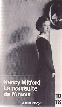 La poursuite de l'amour - Nancy Mitford -  10-18 - Livre