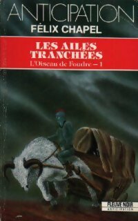 L'oiseau de foudre Tome I : Les ailes tranchées - Félix Chapel -  Anticipation - Livre