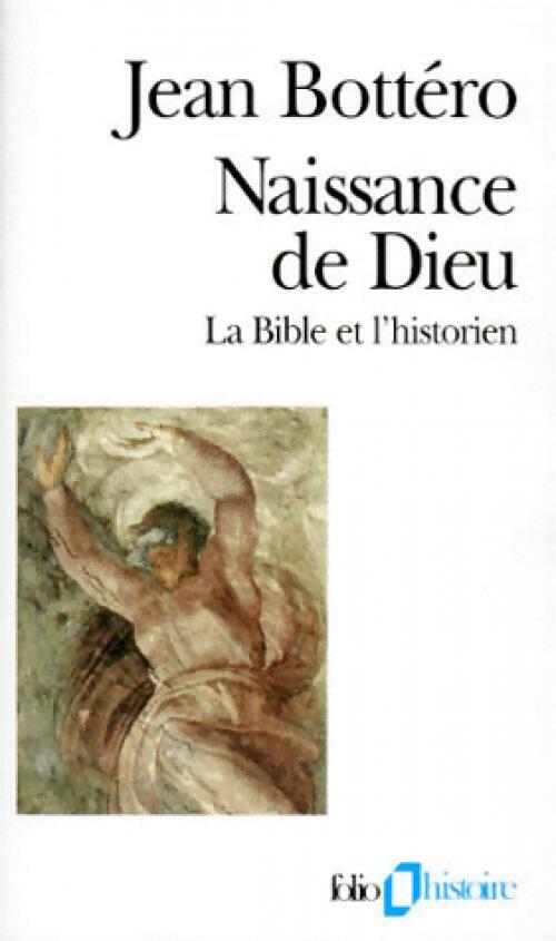 Naissance de Dieu : La bible et l'historien - Jean Bottéro -  Folio Histoire - Livre