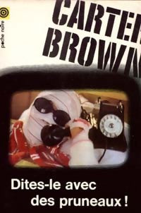 Dites-le avec des pruneaux ! - Carter Brown -  Poche Noire - Livre