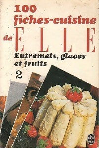 100 fiches-cuisine de Elle : Entremets, glaces et Fruits Tome II - Elle -  Le Livre de Poche - Livre