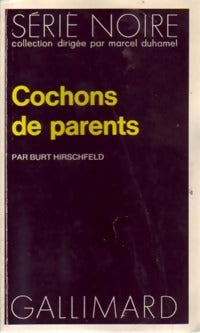 Cochons de parents - Burt Hirschfeld -  Série Noire - Livre