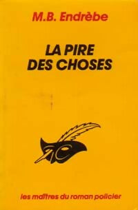 La pire des choses - Maurice Bernard Endrèbe -  Le Masque - Livre