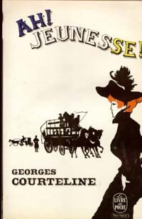 Ah ! Jeunesse ! - Georges Courteline -  Le Livre de Poche - Livre