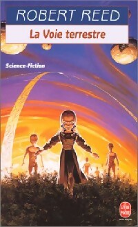 La Voie Terrestre - Robert Reed -  Le Livre de Poche - Livre