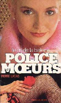 Le cri de la baleine - Pierre Lucas -  Police des Moeurs - Livre