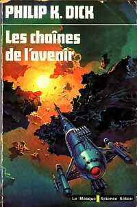 Les chaînes de l'avenir - Philip Kindred Dick -  Le Masque Science fiction - Livre
