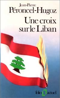 Une croix sur le Liban - Jean-Pierre Peroncek-Hugoz -  Folio Actuel - Livre