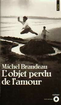 L'objet perdu de l'amour - Michel Braudeau -  Points Roman - Livre