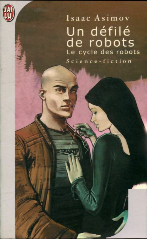 Le cycle des robots Tome II : Un défilé de robots - Isaac Asimov -  J'ai Lu - Livre