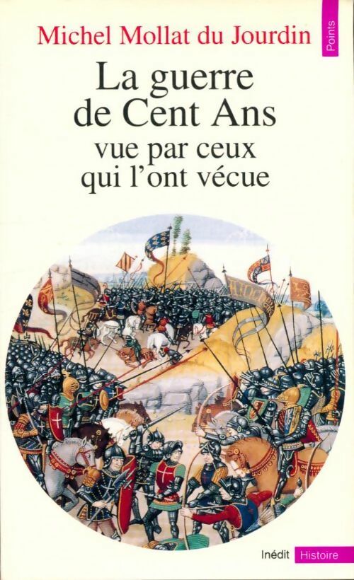 La guerre de Cent Ans vue par ceux qui l'ont vécue - Michel Mollat du Jourdin -  Points Histoire - Livre