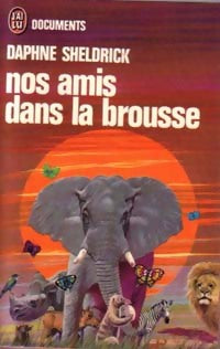 Nos amis dans la brousse - Daphné Sheldrick -  Documents - Livre