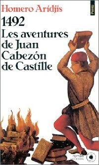 1492. Les Aventures de Juan Cabezon de Castille - Homero Aridjis -  Points Roman - Livre