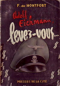 Adolf Eichmann, levez-vous... - François De Montfort -  Un Mystère - Livre