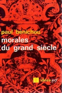Morales du grand siècle - Paul Bénichou -  Idées - Livre