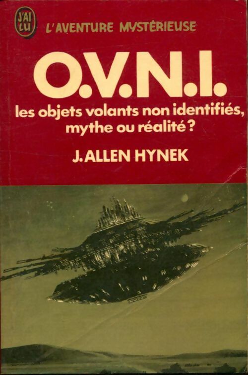Les Objets Volants Non Identifiés, mythe ou réalité ? - Joseph Allen Hynek -  Aventure - Livre