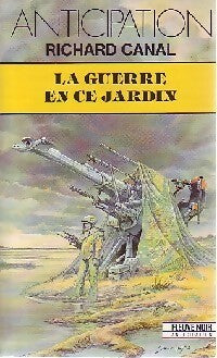 La guerre en ce jardin - Richard Canal -  Anticipation - Livre