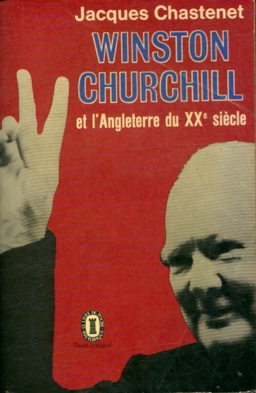 Winston Churchill et l'Angleterre du XXème siècle - Jacques Chastenet -  Le Livre de Poche - Livre