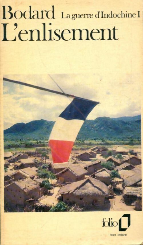 La guerre d'Indochine Tome I : L'enlisement - Lucien Bodard -  Folio - Livre