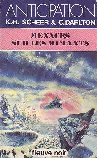 Menaces sur les mutants - Karl Herbert Scheer ; Clark Darlton -  Anticipation - Livre