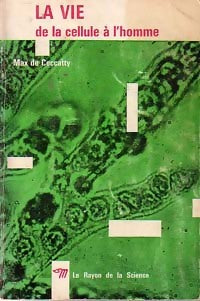 La vie de la cellule à l'homme - Max De Ceccatty -  Le Rayon de la Science - Livre