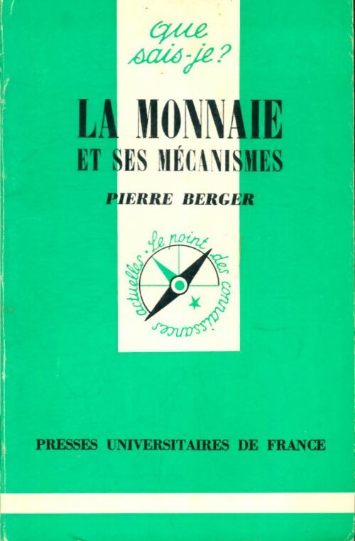 La monnaie et ses mécanismes - Pierre Berger -  Que sais-je - Livre