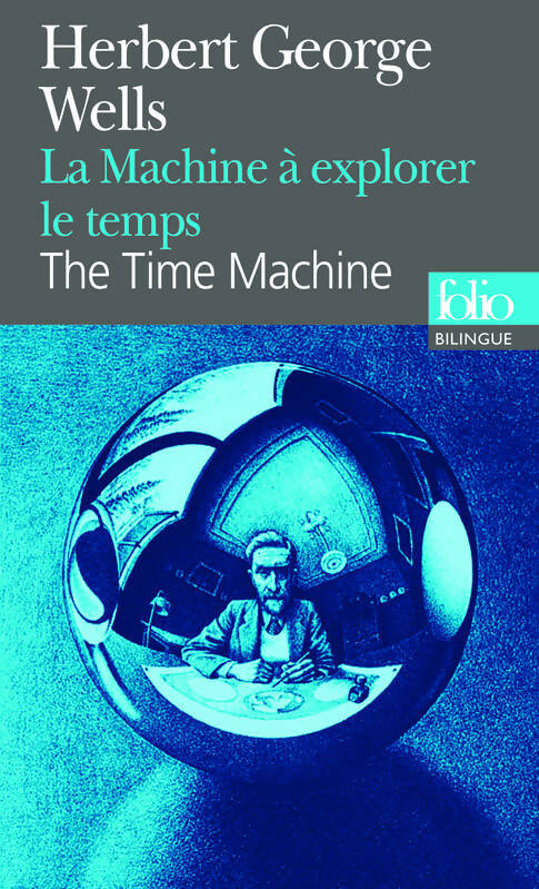La machine à explorer le temps / The time machine - Herbert George Wells -  Folio Bilingue - Livre