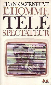 L'homme téléspectateur - Jean Cazeneuve -  Médiations - Livre