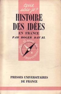 Histoire des idées en France - Roger Daval -  Que sais-je - Livre
