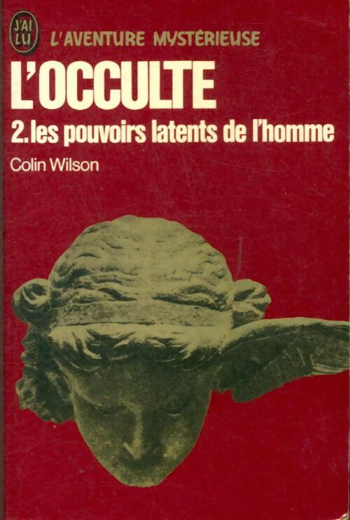 L'occulte Tome II : Les pouvoirs latents de l'homme - Colin Wilson -  Aventure - Livre