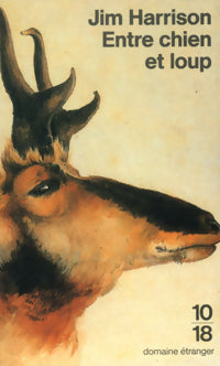 Entre chien et loup - Jim Harrison -  10-18 - Livre