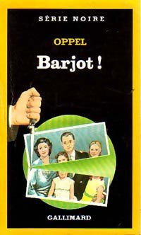 Barjot ! - Jean-Hugues Oppel -  Série Noire - Livre