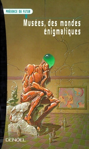 Musées, des mondes énigmatiques - Collectif -  Présence du Futur - Livre