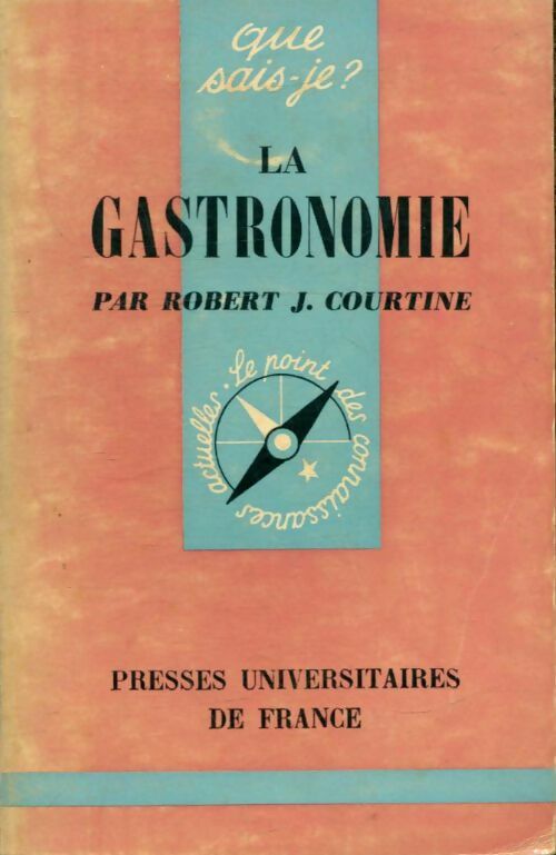 La gastronomie - Robert J. Courtine -  Que sais-je - Livre