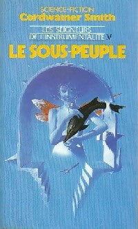 Les Seigneurs de l'instrumentalité Tome V : Le sous peuple - Cordwainer Smith -  Pocket - Livre