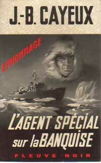 L'agent spécial sur la banquise - J.-B. Cayeux -  Espionnage - Livre