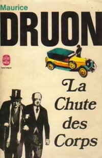 La fin des hommes Tome Ii : La chute des corps - Maurice Druon -  Le Livre de Poche - Livre