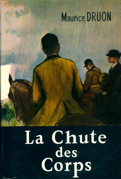 La fin des hommes Tome Ii : La chute des corps - Maurice Druon -  Le Livre de Poche - Livre