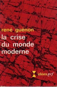 La crise du monde moderne - René Guénon -  Idées - Livre