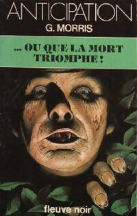 ...Ou que la mort triomphe ! - Gilles Morris -  Anticipation - Livre