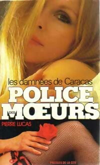 Les damnées de Caracas - Pierre Lucas -  Police des Moeurs - Livre
