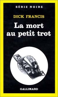 La mort au petit trot - Dick Francis -  Série Noire - Livre