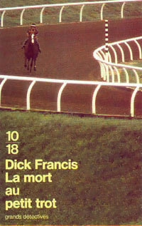 La mort au petit trot - Dick Francis -  10-18 - Livre