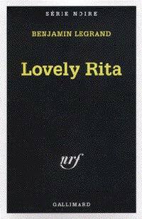 Lovely Rita - Benjamin Legrand -  Série Noire - Livre