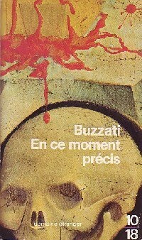 En ce moment précis - Dino Buzzati -  10-18 - Livre