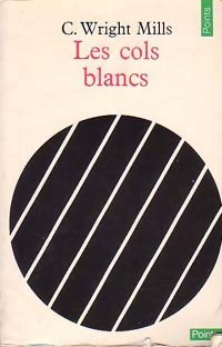 Les cols blancs - C. Wright Mills -  Points Essais - Livre