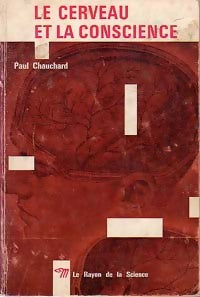 Le cerveau et la conscience - Paul Chauchard -  Le Rayon de la Science - Livre