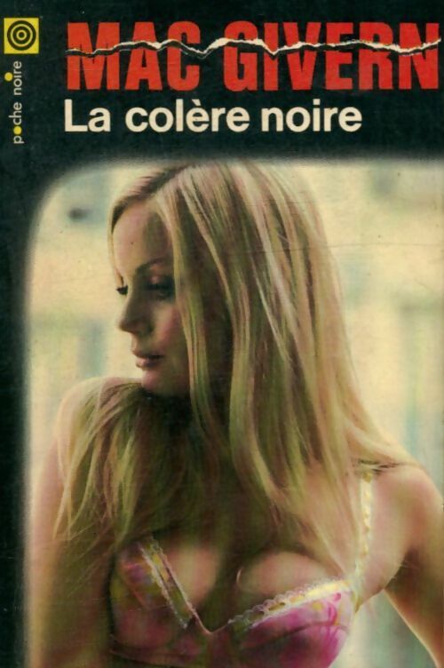 La colère noire - William P. Mac Givern -  Poche Noire - Livre